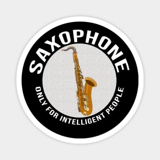 Saxophone Only for Intelligent People Magnet